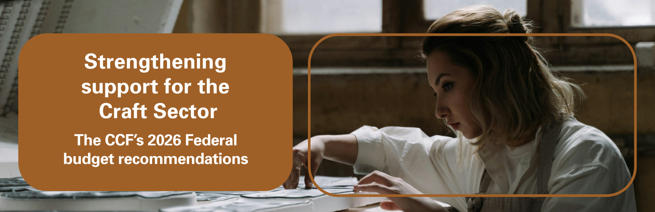 Strengthening support for the Craft Sector - The CCF's 2026 Federal budget recommendations